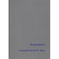 BUFM 89: WegBegleiter – Interdisziplinäre Beiträge zur Altwege- und Burgenforschung - Festschrift für Bernd W. Bahn zu seinem 80. Geburtstag (Lieferung voraussichtlich ab Januar 2021 wieder möglich)