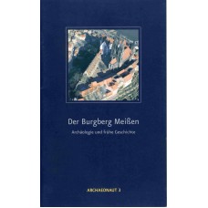 Der Burgberg Meißen – Archäologie und frühe Geschichte 