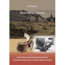Dornburg/Saale – von der ottonischen Pfalz zur spätmittelalterlichen Stadt