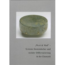 BUFM 99: „Wert und Maß" — Systeme ökonomischer und sozialer Differenzierung in der Eisenzeit