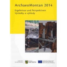 ArchaeoMontan 2014. Ergebnisse und Perspektiven.