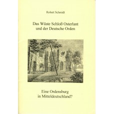 Das Wüste Schloß Osterlant und der deutsche Orden - Eine Ordensburg in Mitteldeutschland?