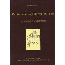 Deutsche Königspfalzen im Harz  --  von Werla bis Quedlinburg