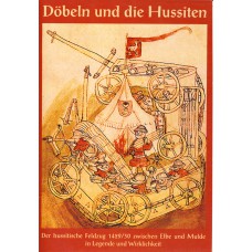Döbeln und die Hussiten. Der hussitische Feldzug 1429/30 zwischen Elbe und Mulde in Legende und Wirklichkeit