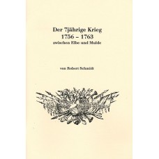 Der 7jährige Krieg 1756-1763 zwischen Elbe und Mulde