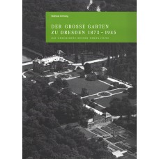 Der Große Garten zu Dresden 1873–1945: Die Geschichte seiner Verwaltung 