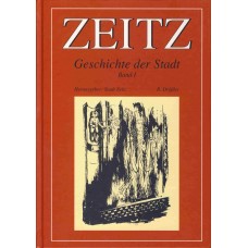 Zeitz - Geschichte der Stadt (Band I): Die Anfänge