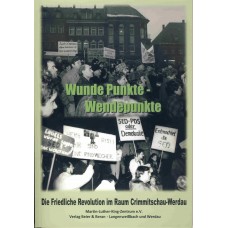 Wunde Punkte – Wendepunkte. Die Friedliche Revolution 1989/1990 im Raum Crimmitschau/Werdau 