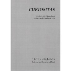 CURIOSITAS 14-15/2014-2015 Zeitschrift für Museologie und museale Quellenkunde 
