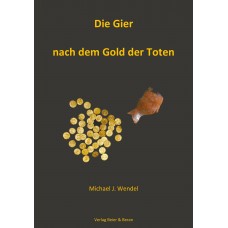 Die Gier nach dem Gold der Toten - Kriminalerzählung mit Hintergedanken