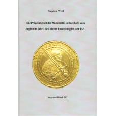Die Prägetätigkeit der Münzstätte in Buchholz vom Beginn im Jahr 1505 bis zur Einstellung im Jahr 1551