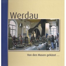 Werdau  -- Von den Musen geküsst …  Kleine Geschichte der Werdauer Kultureinrichtungen