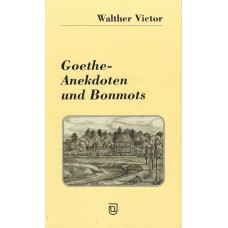 Goethe - Anekdoten und Bonmots