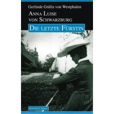 Anna Luise von Schwarzburg – Die letzte Fürstin