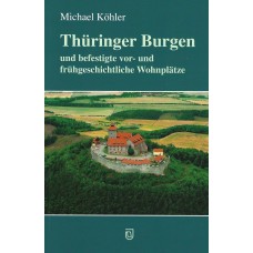 Thüringer Burgen und befestigte vor- und frühgeschichtliche Wohnplätze