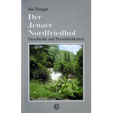 Der Jenaer Nordfriedhof - Geschichte und Persönlichkeiten