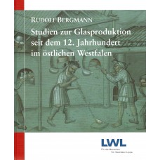 Studien zur Glasproduktion seit dem 12. Jahrhundert im östlichen Westfalen