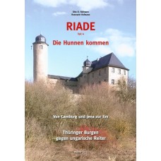 RIADE (Teil 4) – Die Hunnen kommen - Von Camburg und Jena zur Ilm – Thüringer Burgen gegen ungarische Reiter 
