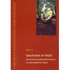 Geschichte im Wald. Das Kulturlandschaftsmuseum im Wermsdorfer Wald