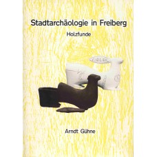 Stadtarchäologie in Freiberg / Holzfunde